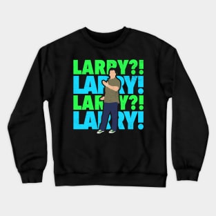 Larry! - Joe Gatto Impractical Jokers Crewneck Sweatshirt